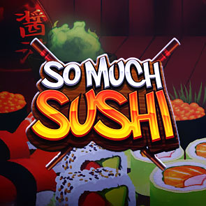 So Much Sushi